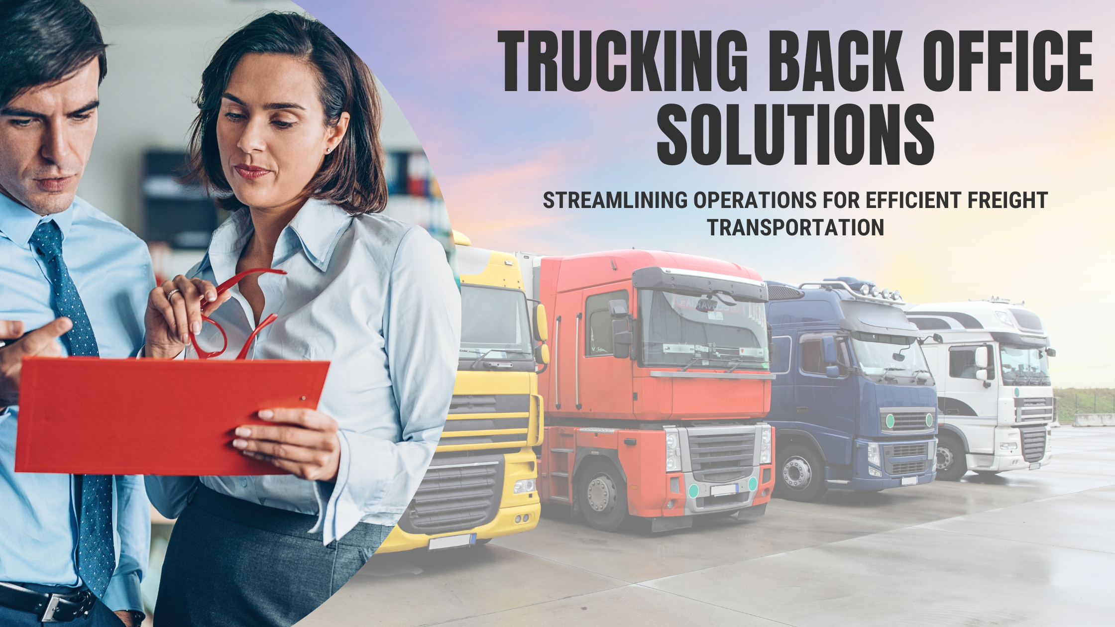 Trucking Back Office Solutions: Streamlining Operations for Efficient Freight Transportation